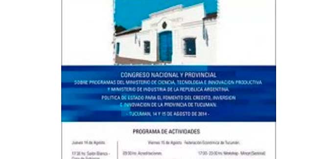 Congreso Nacional y Provincial Sobre Programas de Financiamiento del Ministerio de Ciencia y Tecnología e Innovación Productiva y Ministerio de Industria de la República Argentina
